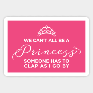 We Can't All Be A Princess Magnet